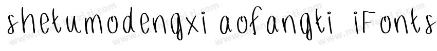shetumodengxi aofangti  iFontslianm字体转换